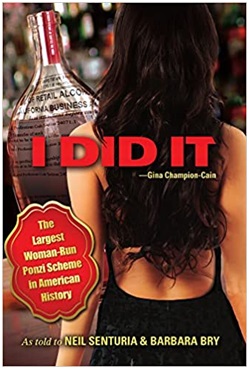 I Did It - The True Story of Gina Champion Cain The Largest Woman-Led Ponzi Scheme in U.S. History